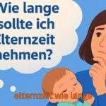 Elternzeit wie lange? Dauer, Geld & Regeln 2026