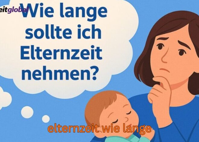 Elternzeit wie lange? Dauer, Geld & Regeln 2026