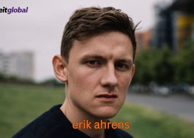 Erik Ahrens – Wer ist er wirklich? Ein tiefgehender Blick auf Leben, Einfluss & Wandel
