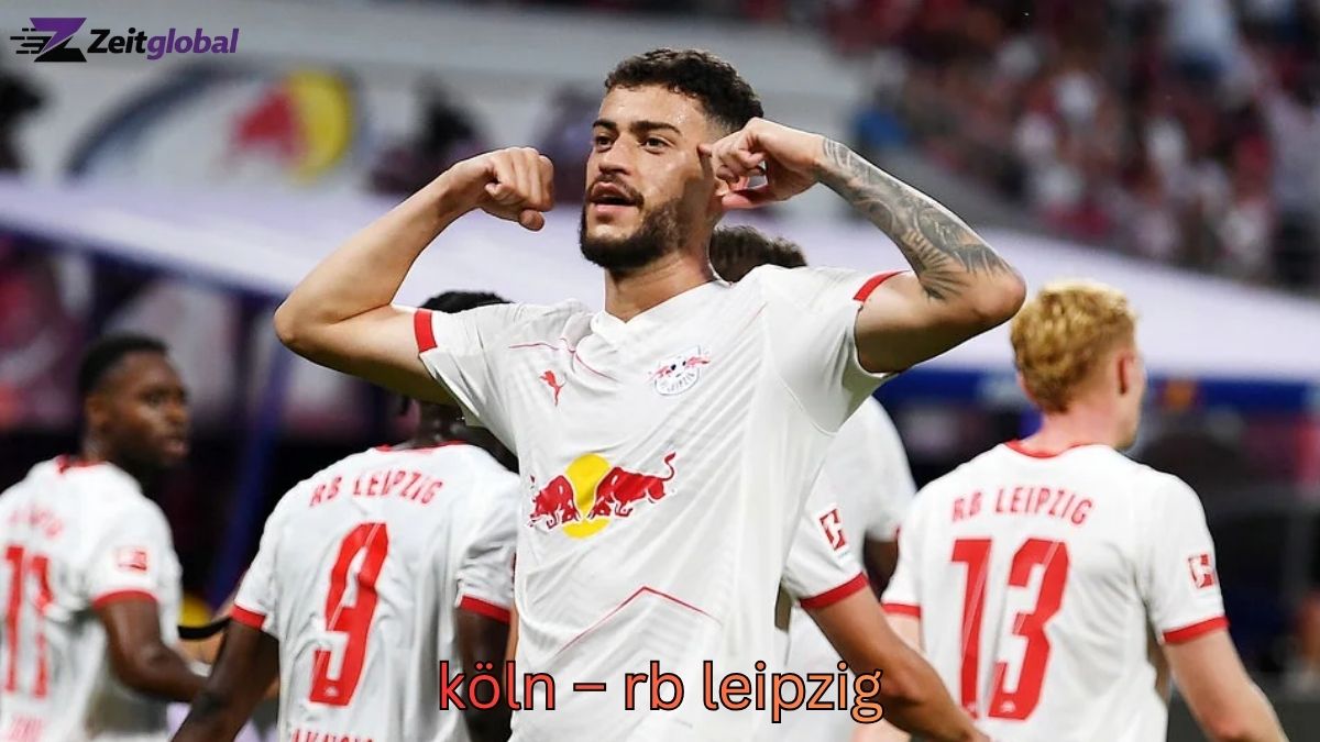 Köln – RB Leipzig: Analyse, Aufstellungen & Chancen