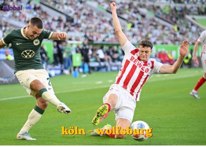 Köln – Wolfsburg: Analyse, Geschichte und was Fans wissen sollten
