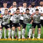 Deutschland gegen Frankreich: Duelle, Termine und Analyse